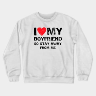 I Love My Boyfriend Funny Crewneck Sweatshirt